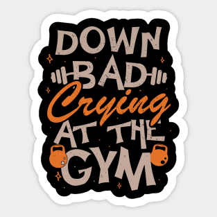 Down Bad Crying At The Gym Sticker